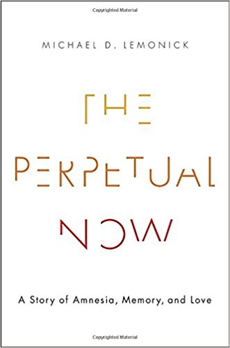 Book cover for The Perpetual Now, A Story of Amnesia, Memory, and Love, by Michael D. Lemonick